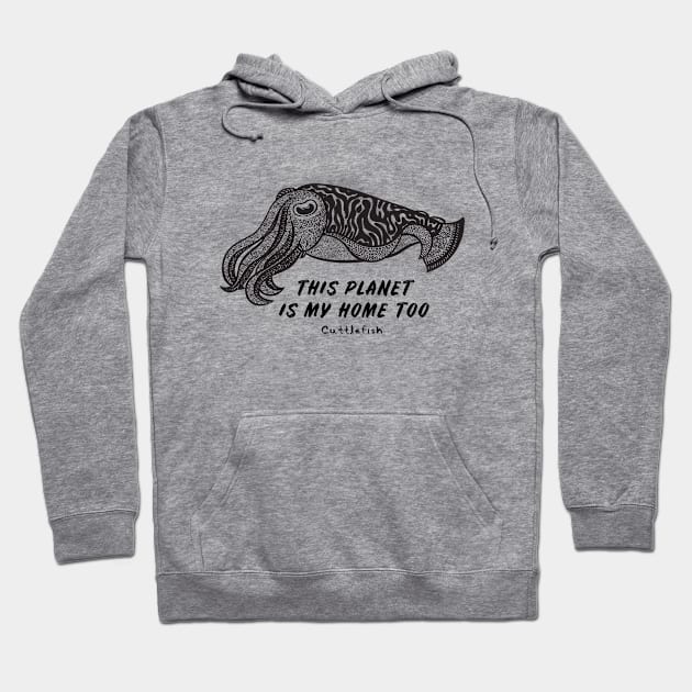 Cuttlefish - This Planet Is My Home Too - animal design - on light colors Hoodie by Green Paladin